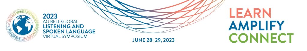 Banner for the 2023 AG Bell Global Listening and Spoken Language Virtual Symposium, June 20-29, featuring colorful sound wave graphics and text designed to appeal to both grownups and children.